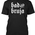 Bad And Bruja Witch Wiccan Tee T-Shirt Made in the USA Size S to 5XL